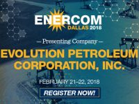 Evolution Petroleum Corporation Presenting at EnerCom Dallas Feb. 21-22, 2018