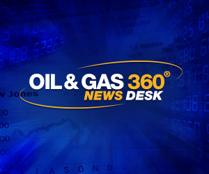 Oil and Gas 360 News Desk