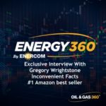 Exclusive 360 Energy Expert Network Video Interview: Gregory Wrightstone -”We should use all of earth’s resources for the betterment of mankind, and do it as good stewards.”