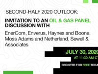 Second-Half 2020 Outlook: Invitation to an Oil & Gas Panel Discussion with EnerCom, Enverus, Haynes and Boone, Moss Adams and Netherland, Sewell & Associates