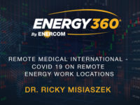 Exclusive 360 Energy Expert Network Video Interview: Remote Medical International – The Covid-19 Remote Energy Workplace Update