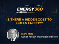 Exclusive 360 Energy Expert Network Video Interview: Mark Mills – Is there a hidden cost to green energy?