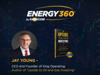 Exclusive 360 Energy Expert Network Video Interview: Jay Young – King Operating Corporation – An oil company changing the operating model for the stakeholders