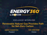 Exclusive 360 Energy Expert Network Video Discussion: Renewable Natural Gas Creates Path for Net-Zero Carbon