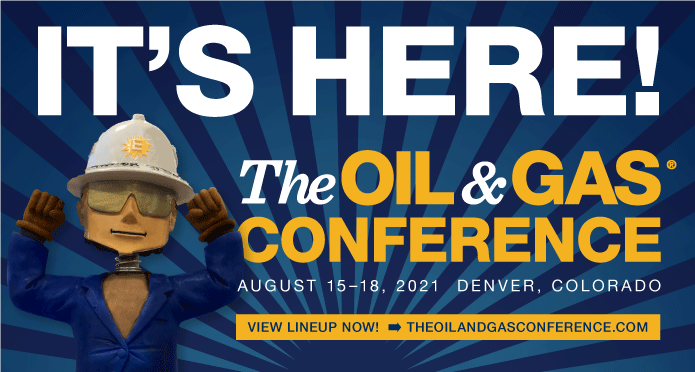 EnerCom's The Oil & Gas Conference® is here in Denver, Aug. 15-18, 2021- oil and gas 360