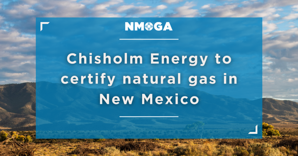 First New Mexico-focused Permian Basin Operator, Chisholm Energy, enters Certified Responsibly Sourced gas partnership- oil and gas 360