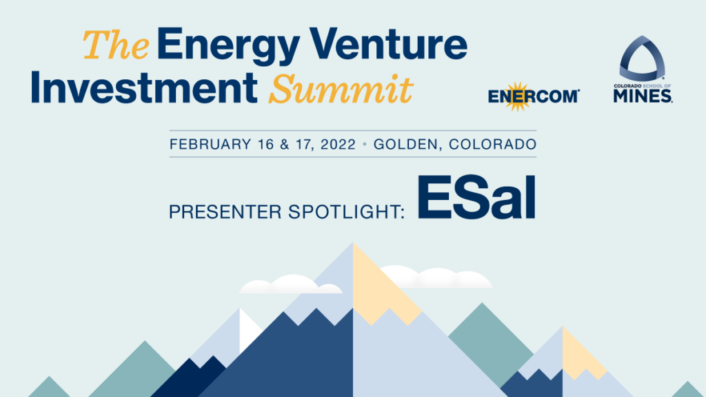 ESal presented at the 2022 The Energy Venture Investment Summit presented by EnerCom and Colorado School of Mines- oil and gas 360