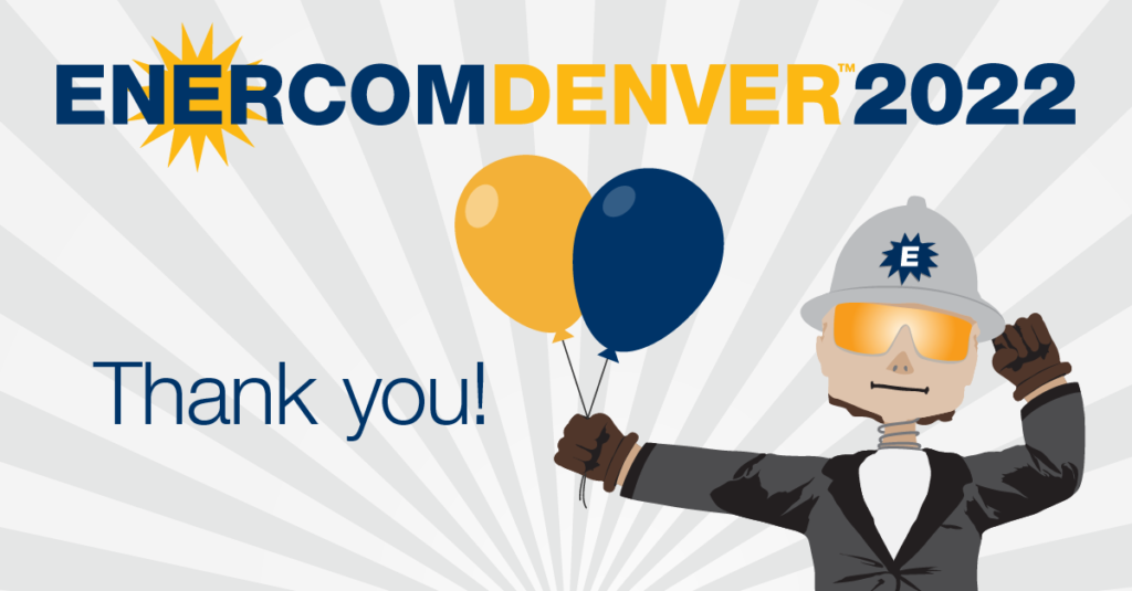 EnerCom thanks the sponsors, presenters and attendees for the success of the 27th annual EnerCom Denver Conference- oil and gas 360