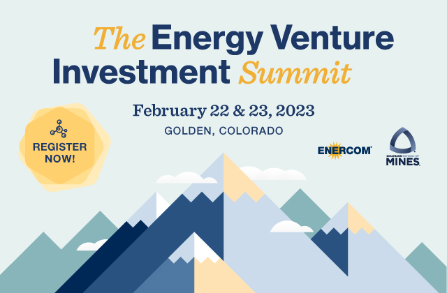 EnerCom and Colorado School of Mines to host The Energy Venture Investment Summit 2023, February 22–23, 2023 on campus in Golden, Colorado- oil and gas 360