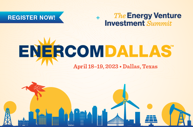 EnerCom announces The Energy Venture Investment Summit 2023 will now be part of the EnerCom Dallas Investor Conference April 18 -19, 2023 at Hotel Crescent Court, Downtown Dallas- oil and gas 360