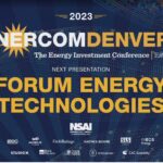 Exclusive: Forum Energy Technologies at the 2023 EnerCom Denver-The Energy Investment Conference- oil and gas 360
