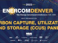 Exclusive: Carbon Capture, Utilization, and Storage (CCUS) Panel at the 2023 EnerCom Denver-The Energy Investment Conference