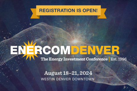 EnerCom announces that registration is now open for the 29th annual EnerCom Denver – The Energy Investment Conference