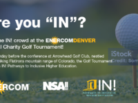 Join the IN! crowd at EnerCom Denver’s annual charity golf tournament, sponsored by Global Sponsor Netherland, Sewell & Associates (NSAI)