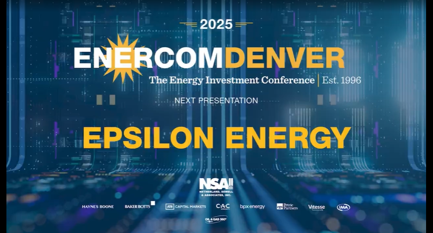 Exclusive: Epsilon Energy at EnerCom Denver - The Energy Investment Conference 2025- oil and gas 360