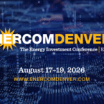 EnerCom Announces Initial List of Presenting Companies for the 31st Annual Energy Investment Conference to be held August 17–19, 2026, in Denver, Colorado- oil and gas 360