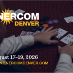 EnerCom Denver Premier Networking Events for the 31st Annual Energy Investment Conference, Monday Charity Golf Tournament, Monday VIP Welcome Mixer, and Tuesday Casino Night August 17–19, 2026, in Denver, Colorado- oil and gas 360