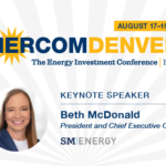EnerCom Announces SM Energy as a Keynote Speaker at the 31st EnerCom Denver - The Energy Investment Conference, on August 19, 2026, in Denver, Colorado- oil and gas 360