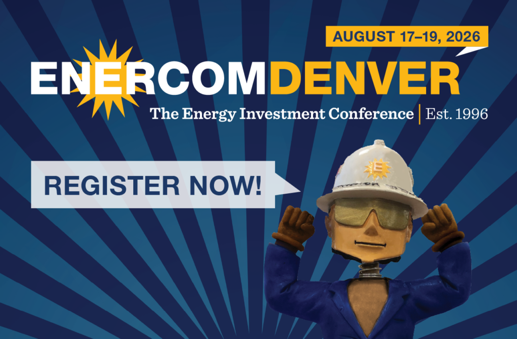 Register to attend the 31st EnerCom Denver - The Energy Investment Conference, on August 19, 2026, in Denver, Colorado- oil and gas 360